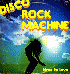 ...mehr Infos zu Disco_Rock_Machine